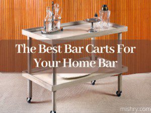 The Best Bar Carts For Your Home Bar