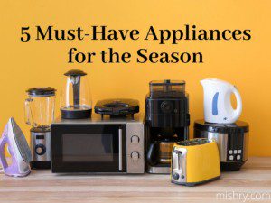 must have appliances for this season