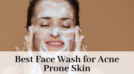 best face wash for acne prone skin