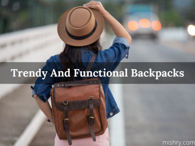trendy and functional backpacks