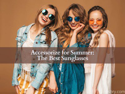 the best sunglasses for summers